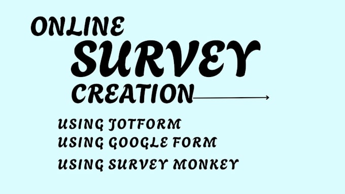 create jotform, online survey, typeform, google form and survey monkey for you