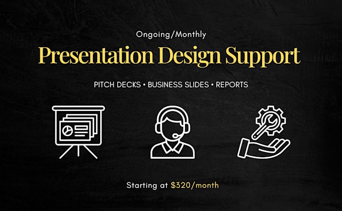 do monthly presentation design support for businesses