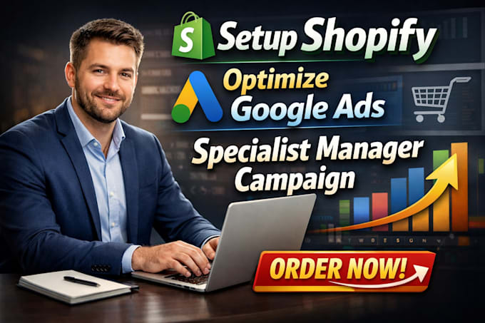 setup shopify optimize google ads specialist  manager  campaign