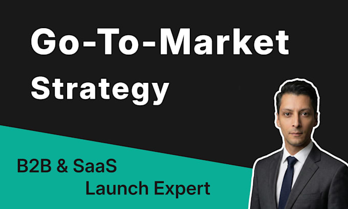 create a b2b go to market strategy and launch plan