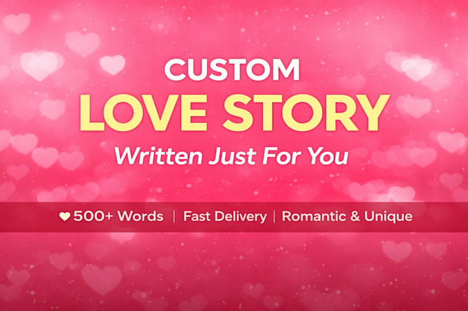 write a personalized romantic love story for you