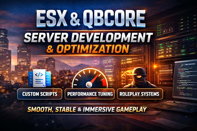 develop and optimize your esx or qbcore fivem server