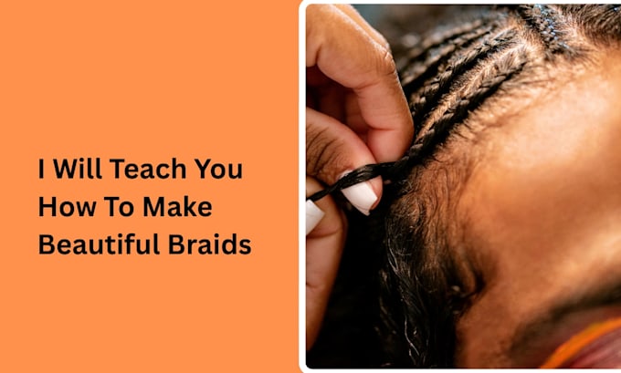 teach you how to make braids