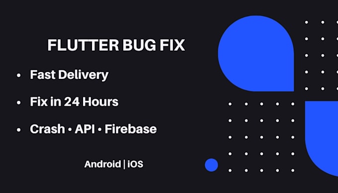 fix flutter bugs, crashes, api and firebase issues fast