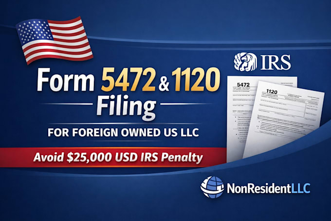 file form 5472 and form 1120 to irs for foreign owned llc
