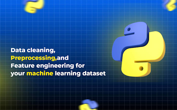 clean, preprocess and engineer features for your machine learning dataset