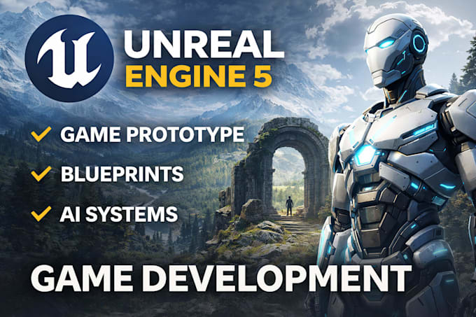 develop unreal engine game prototype, and ai systems