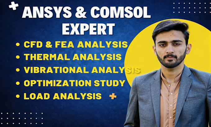 perform fea, cfd analysis, and thermal analysis using ansys, abaqus, and comsol