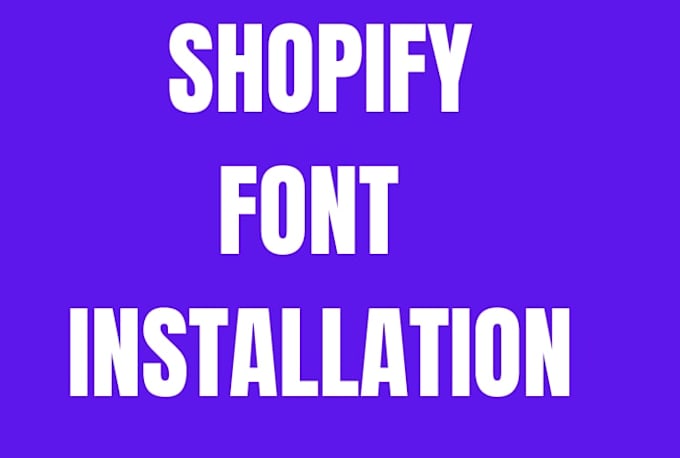 do a perfect shopify font installation