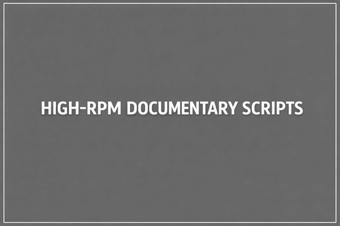 write high rpm youtube documentary scripts