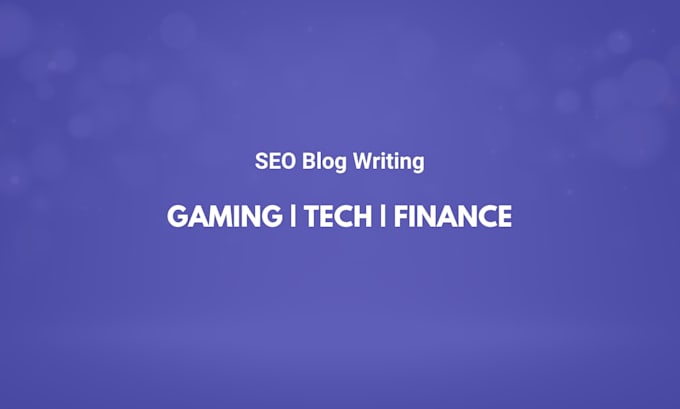 write SEO blog articles on gaming, tech and finance