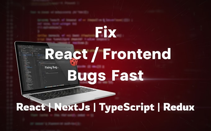 fix react js bugs, frontend issues, and javascript errors fast