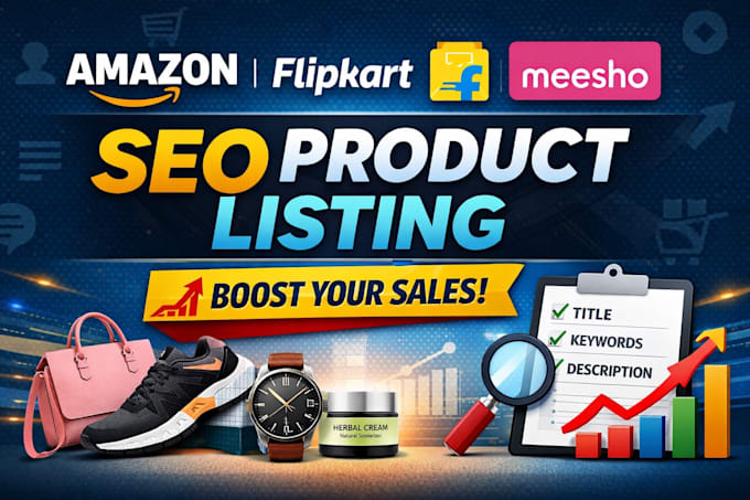 create and optimize amazon, flipkart and meesho product listing