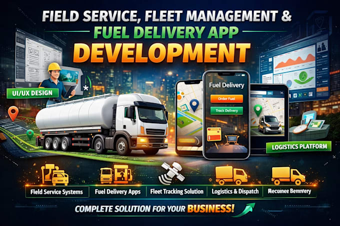 develop field service, fleet management app, fuel delivery, logistics app