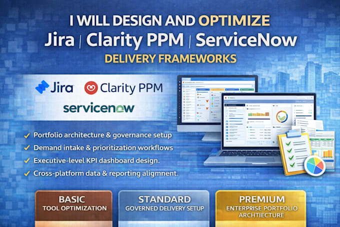 design and optimize jira, clarity ppm and servicenow delivery frameworks