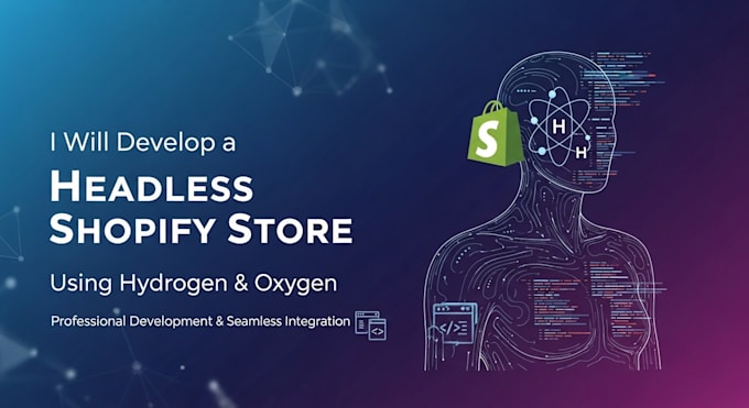 develop a headless shopify store using hydrogen and oxygen