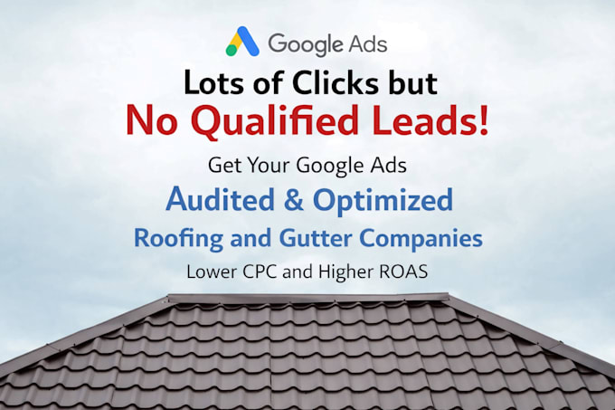 audit and optimize google ads for roofing and gutter companies