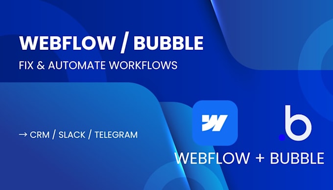 automate your webflow or bubble workflows