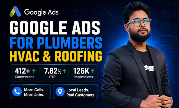 run google ads for plumbers hvac and roofing to get more local leads