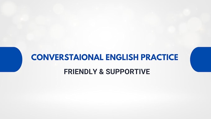 practice conversational english with you patiently