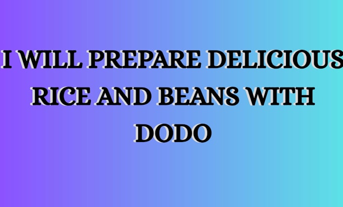 prepare delicious rice and beans with dodo