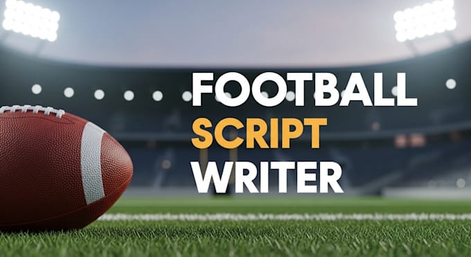 be your football scriptwriter