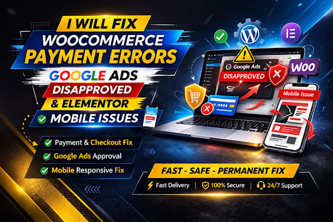 fix woocommerce payment errors, elementor mobile issue and google ads disapprove