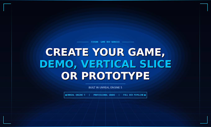 create unreal engine game, demo, vertical slice or prototype in unreal engine 5