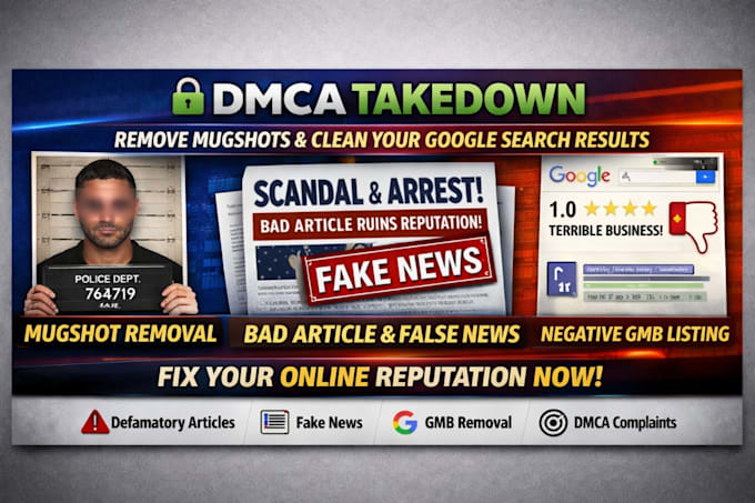 remove negative content, mugshots, bad articles eliminate damaging google maps