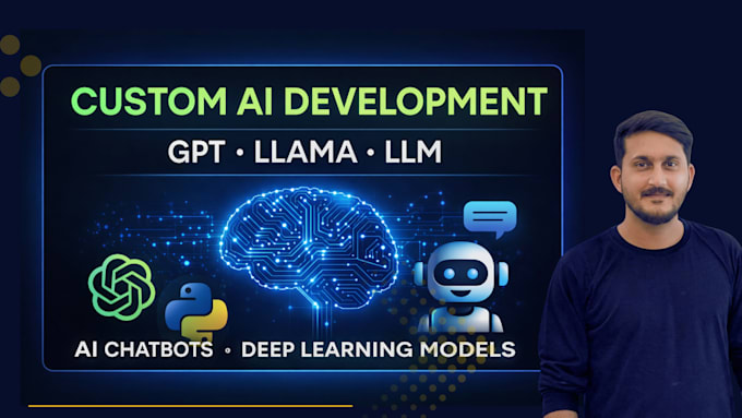 develop custom ai, deep learning models, gpt, llama and ai chatbots