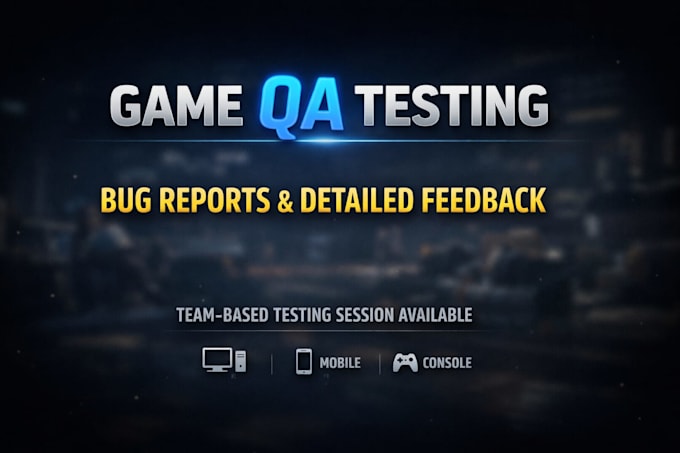 test your game, find bugs, and provide detailed QA reports