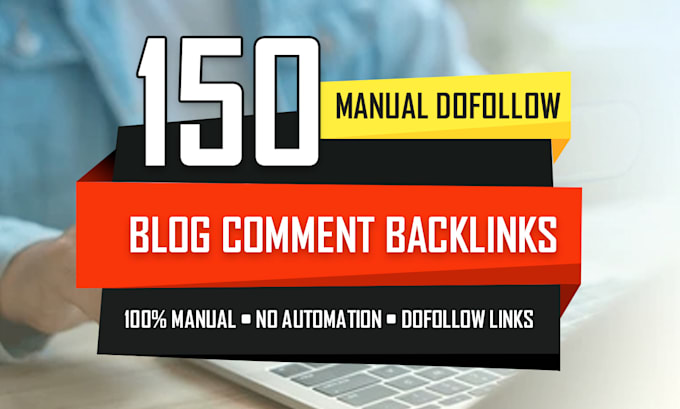 do 150 manual dofollow blog comment backlinks off page SEO