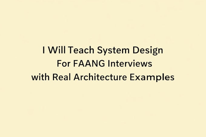 teach you system design for faang interviews