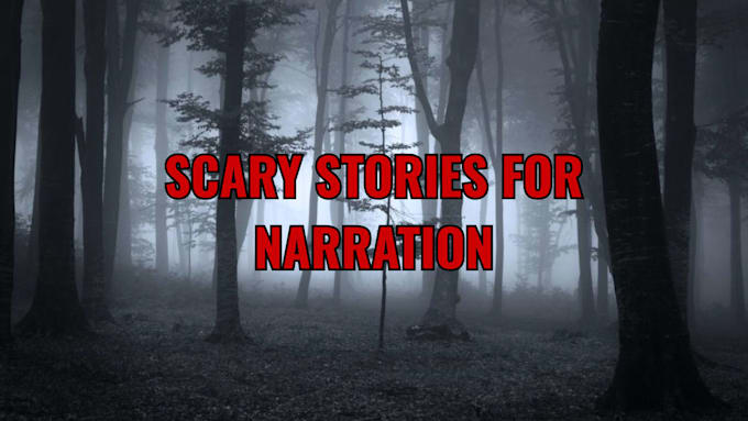 write horror or creepypasta stories for youtube narration
