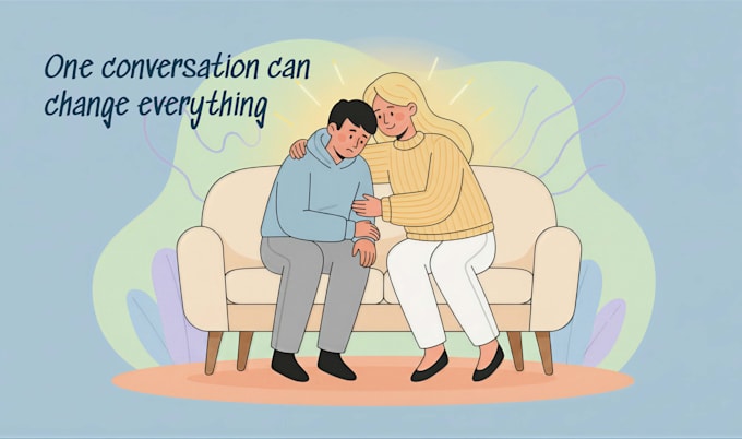 be someone to talk about your problems