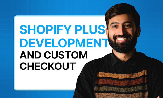 do shopify plus development, checkout extensibility and functions