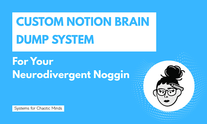 build a custom notion brain dump system for your neurodivergent noggin