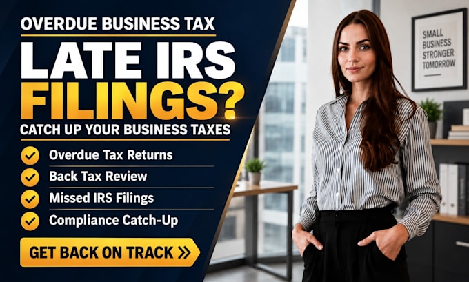 fix overdue US business tax returns and late irs filings
