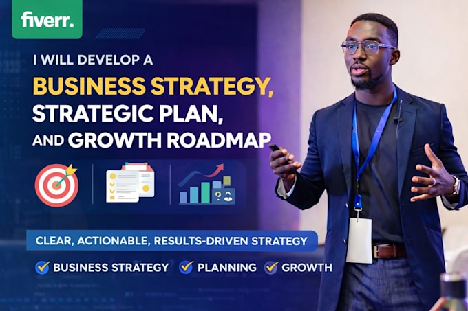 develop a business strategy, strategic plan, or growth roadmap