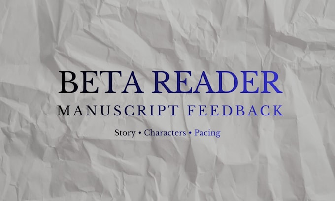 beta read your fiction and give thoughtful feedback
