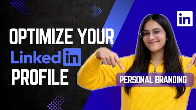 provide complete linkedin profile optimization and personal branding