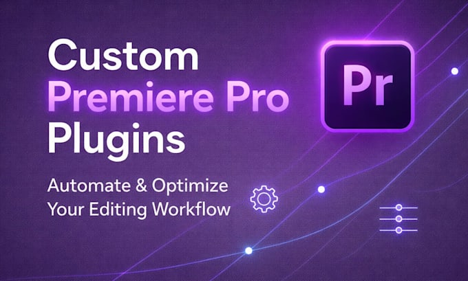 develop a custom premiere pro plugin to speed up and streamline your workflow