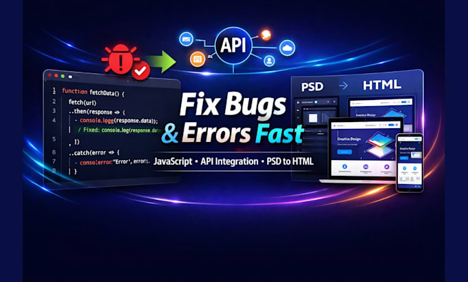 fix bug in code, debug javascript error, do API integration, convert PSD to HTML