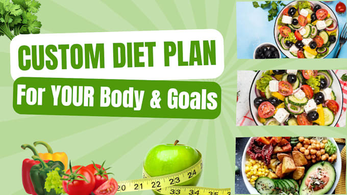be your personal nutritionist and create a customized diet plan