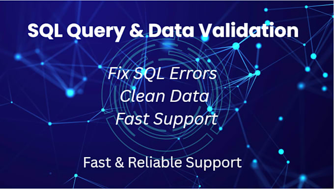 help with sql queries, data validation, and reporting tasks