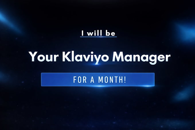 be your klaviyo manager for a month