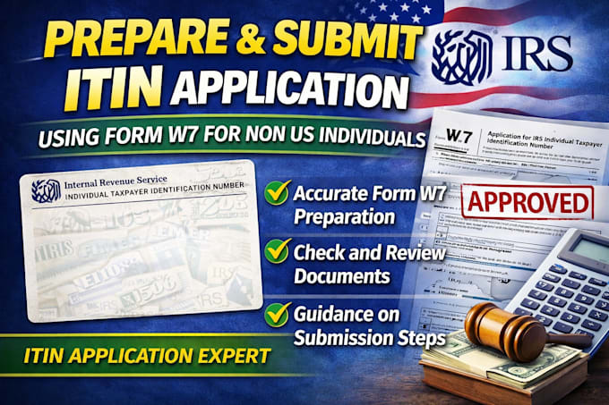 prepare and submit itin application using form w7 for non US individuals