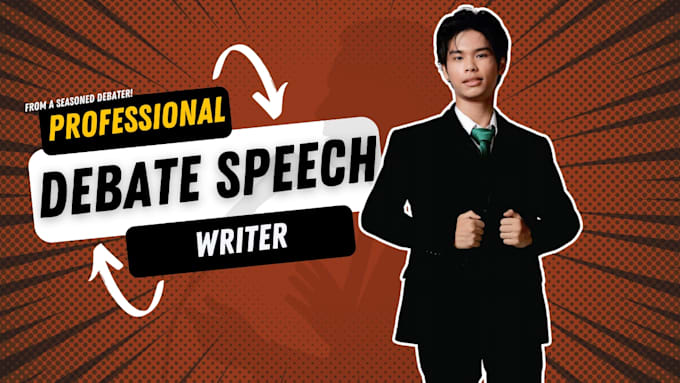 write you an excellent debate or argumentative speech