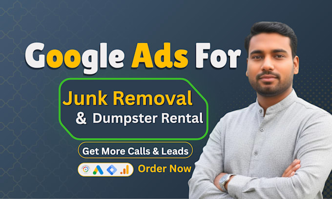 get google ads leads for junk removal and dumpster rental