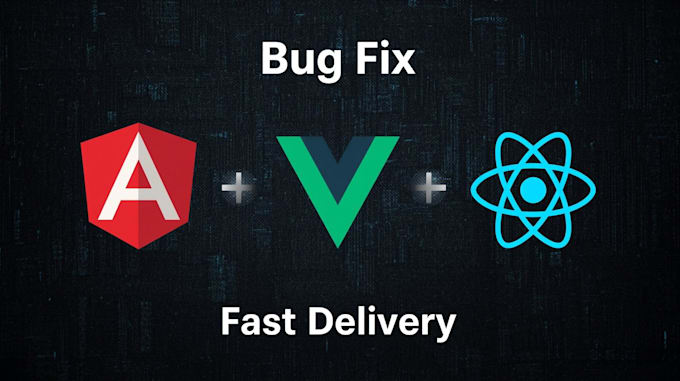 fix bugs in angular, vue, or react app